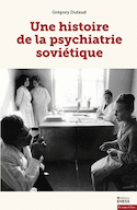 Une histoire de la psychiatrie soviétique